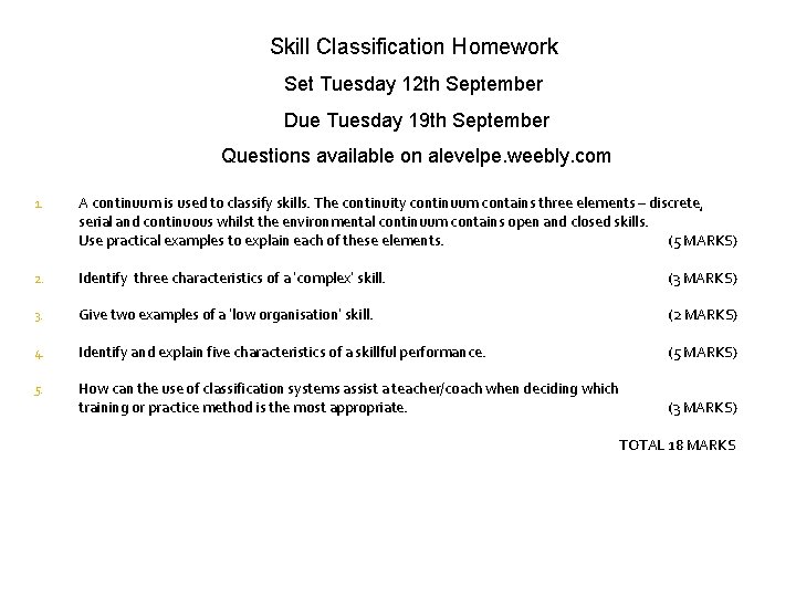 Skill Classification Homework Set Tuesday 12 th September Due Tuesday 19 th September Questions