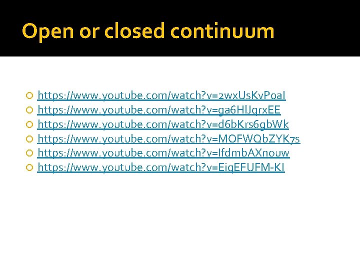 Open or closed continuum https: //www. youtube. com/watch? v=2 wx. Us. Kv. P 0