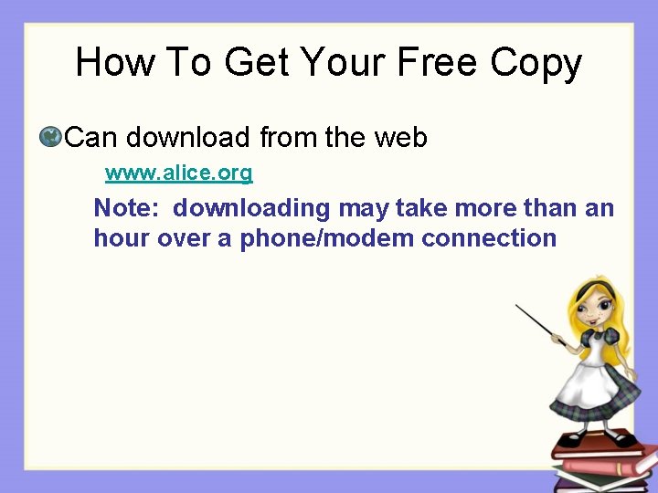 How To Get Your Free Copy Can download from the web www. alice. org