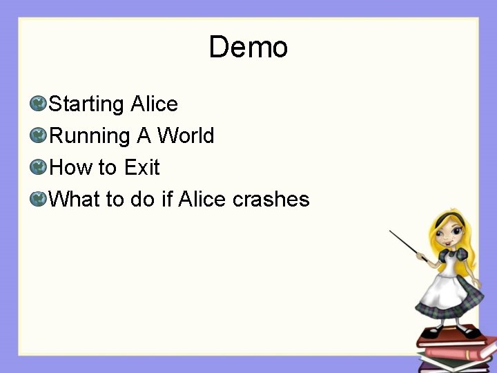 Demo Starting Alice Running A World How to Exit What to do if Alice