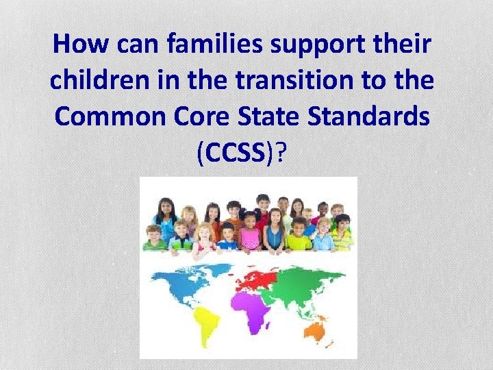 How can families support their children in the transition to the Common Core State