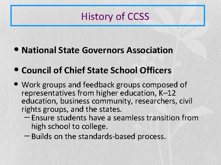History of CCSS • National State Governors Association • Council of Chief State School