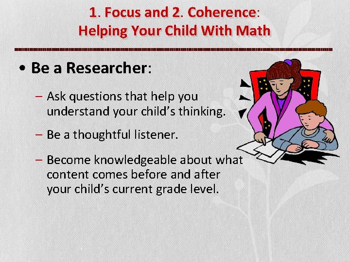 1. Focus and 2. Coherence: Helping Your Child With Math • Be a Researcher: