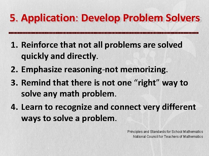 5. Application: Develop Problem Solvers 1. Reinforce that not all problems are solved quickly