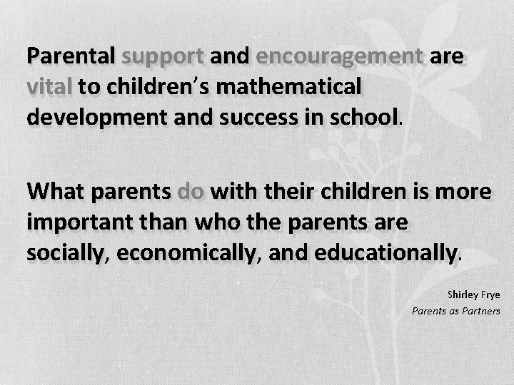Parental support and encouragement are vital to children’s mathematical development and success in school.