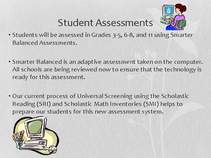 Student Assessments • Students will be assessed in Grades 3 -5, 6 -8, and