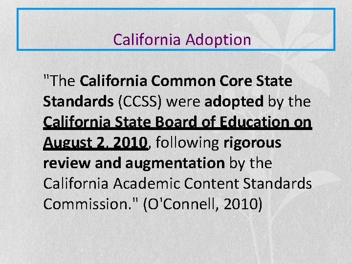 California Adoption "The California Common Core State Standards (CCSS) were adopted by the California