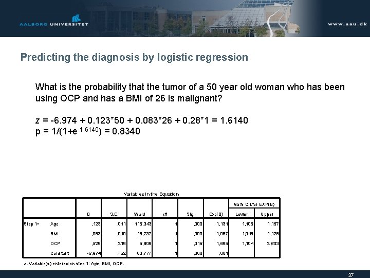 Predicting the diagnosis by logistic regression What is the probability that the tumor of