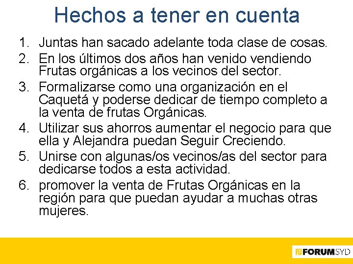 Hechos a tener en cuenta 1. Juntas han sacado adelante toda clase de cosas.