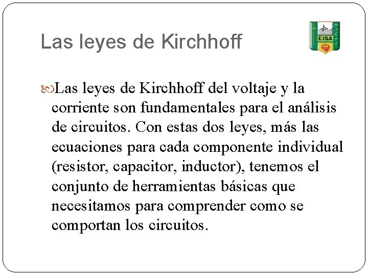 Las leyes de Kirchhoff del voltaje y la corriente son fundamentales para el análisis