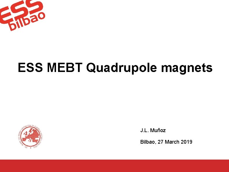 ESS MEBT Quadrupole magnets J. L. Muñoz Bilbao, 27 March 2019 