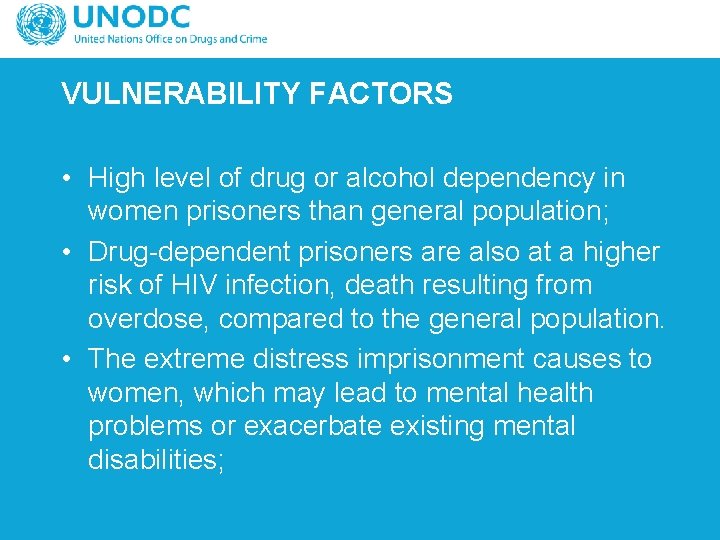 VULNERABILITY FACTORS • High level of drug or alcohol dependency in women prisoners than