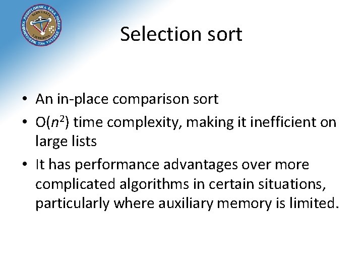 Selection sort • An in-place comparison sort • O(n 2) time complexity, making it