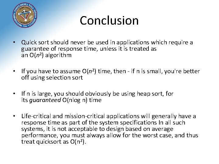 Conclusion • Quick sort should never be used in applications which require a guarantee