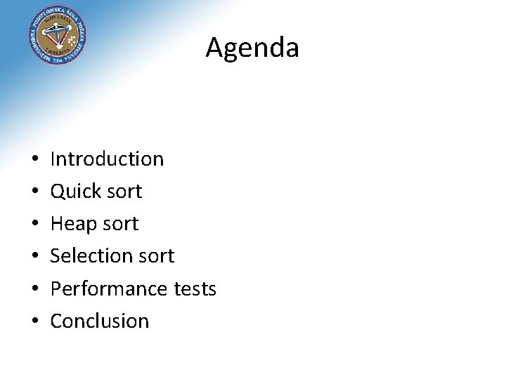 Agenda • • • Introduction Quick sort Heap sort Selection sort Performance tests Conclusion