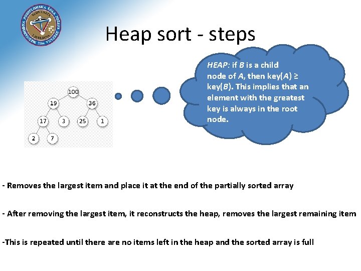 Heap sort - steps HEAP: if B is a child node of A, then