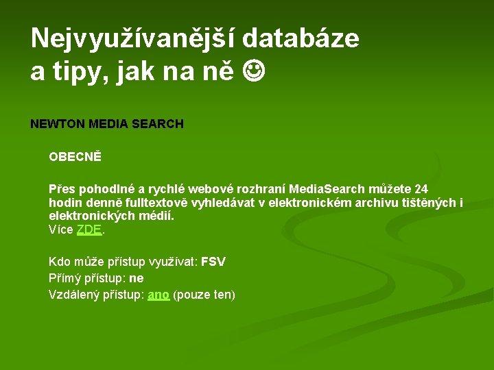 Nejvyužívanější databáze a tipy, jak na ně NEWTON MEDIA SEARCH OBECNĚ Přes pohodlné a