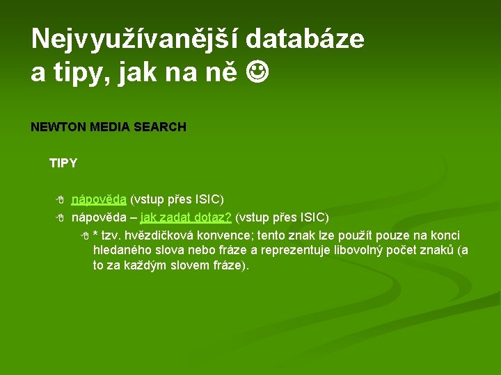 Nejvyužívanější databáze a tipy, jak na ně NEWTON MEDIA SEARCH TIPY 8 8 nápověda