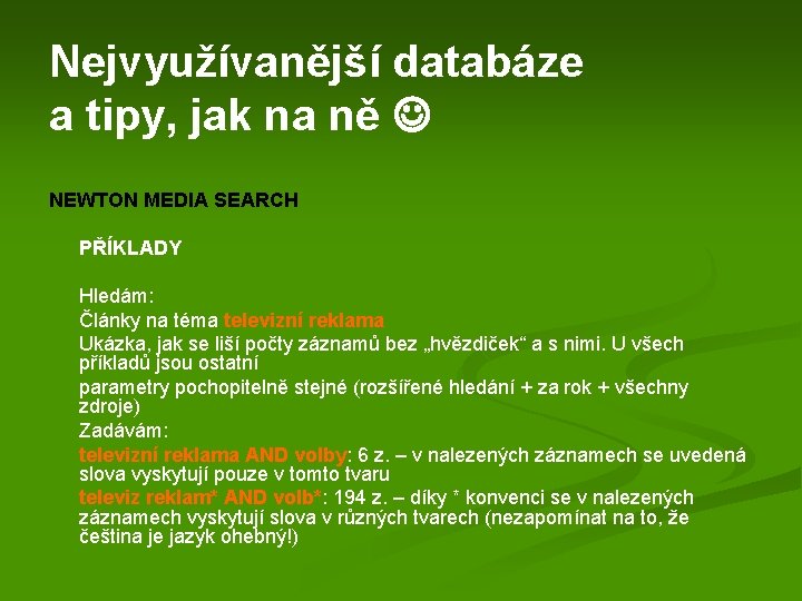 Nejvyužívanější databáze a tipy, jak na ně NEWTON MEDIA SEARCH PŘÍKLADY Hledám: Články na