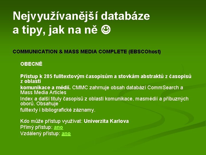 Nejvyužívanější databáze a tipy, jak na ně COMMUNICATION & MASS MEDIA COMPLETE (EBSCOhost) OBECNĚ