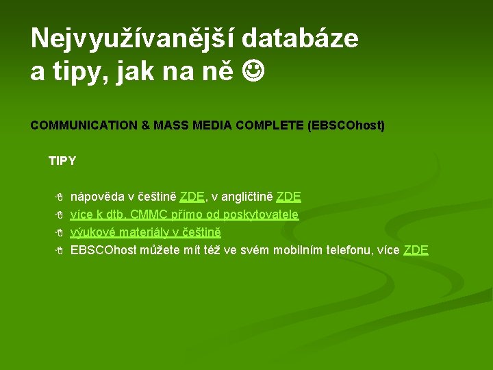 Nejvyužívanější databáze a tipy, jak na ně COMMUNICATION & MASS MEDIA COMPLETE (EBSCOhost) TIPY