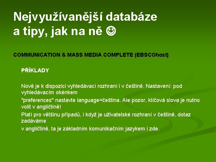 Nejvyužívanější databáze a tipy, jak na ně COMMUNICATION & MASS MEDIA COMPLETE (EBSCOhost) PŘÍKLADY