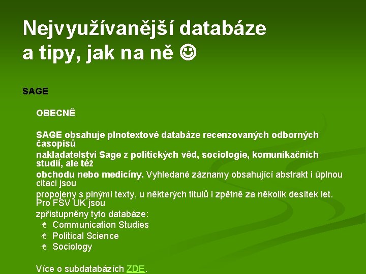 Nejvyužívanější databáze a tipy, jak na ně SAGE OBECNĚ SAGE obsahuje plnotextové databáze recenzovaných