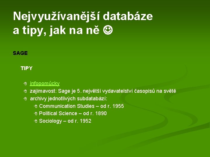 Nejvyužívanější databáze a tipy, jak na ně SAGE TIPY 8 8 8 infopomůcky zajímavost:
