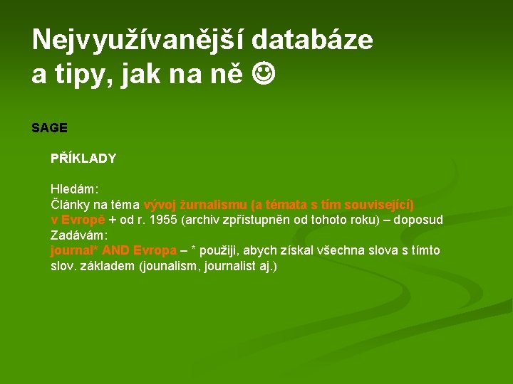 Nejvyužívanější databáze a tipy, jak na ně SAGE PŘÍKLADY Hledám: Články na téma vývoj