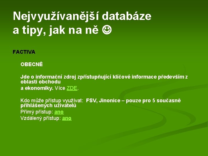Nejvyužívanější databáze a tipy, jak na ně FACTIVA OBECNĚ Jde o informační zdroj zpřístupňující