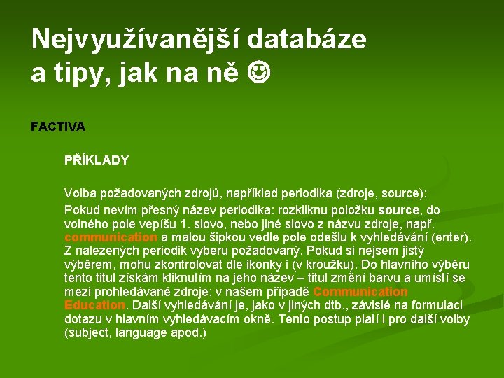 Nejvyužívanější databáze a tipy, jak na ně FACTIVA PŘÍKLADY Volba požadovaných zdrojů, například periodika