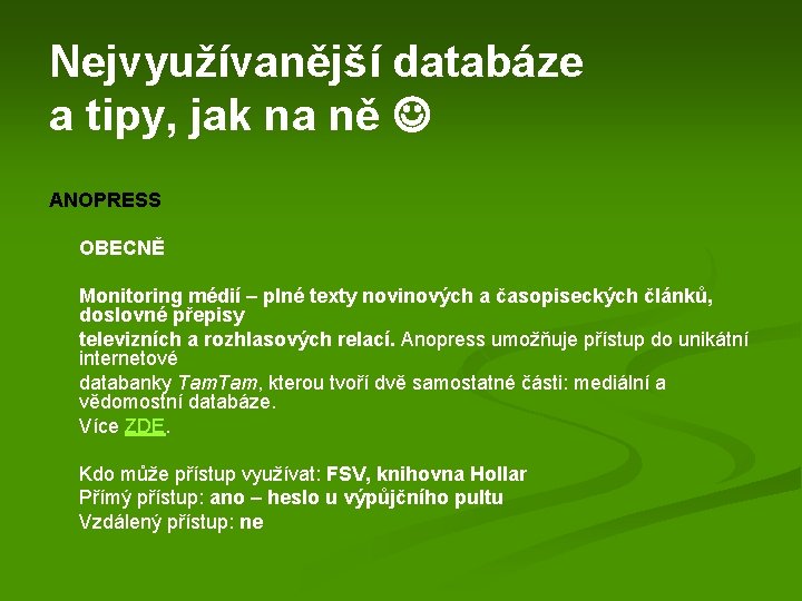 Nejvyužívanější databáze a tipy, jak na ně ANOPRESS OBECNĚ Monitoring médií – plné texty