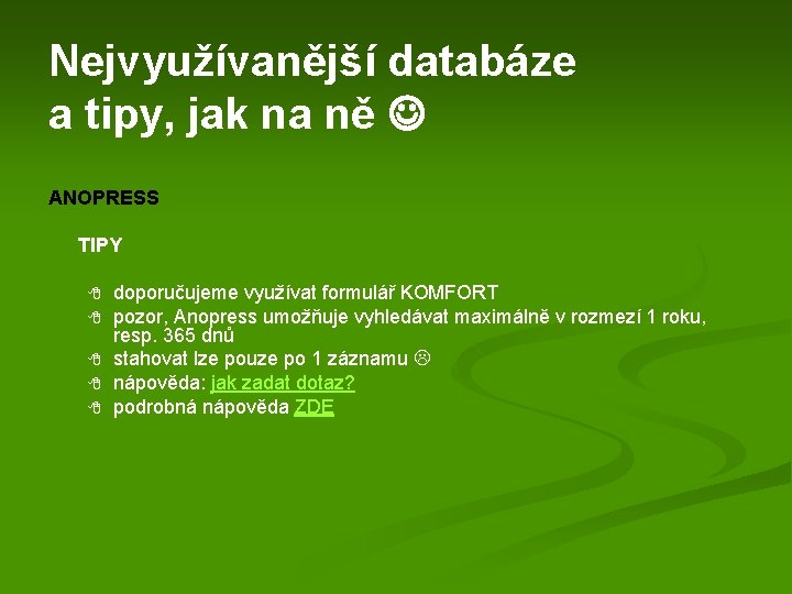 Nejvyužívanější databáze a tipy, jak na ně ANOPRESS TIPY 8 8 8 doporučujeme využívat