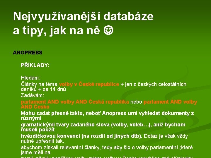 Nejvyužívanější databáze a tipy, jak na ně ANOPRESS PŘÍKLADY: Hledám: Články na téma volby