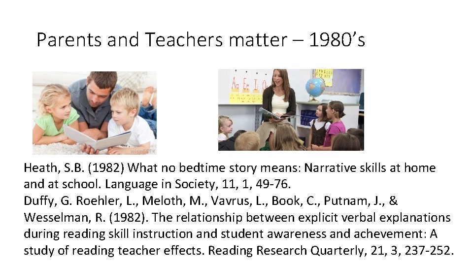 Parents and Teachers matter – 1980’s Heath, S. B. (1982) What no bedtime story