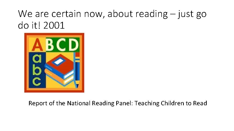 We are certain now, about reading – just go do it! 2001 Report of