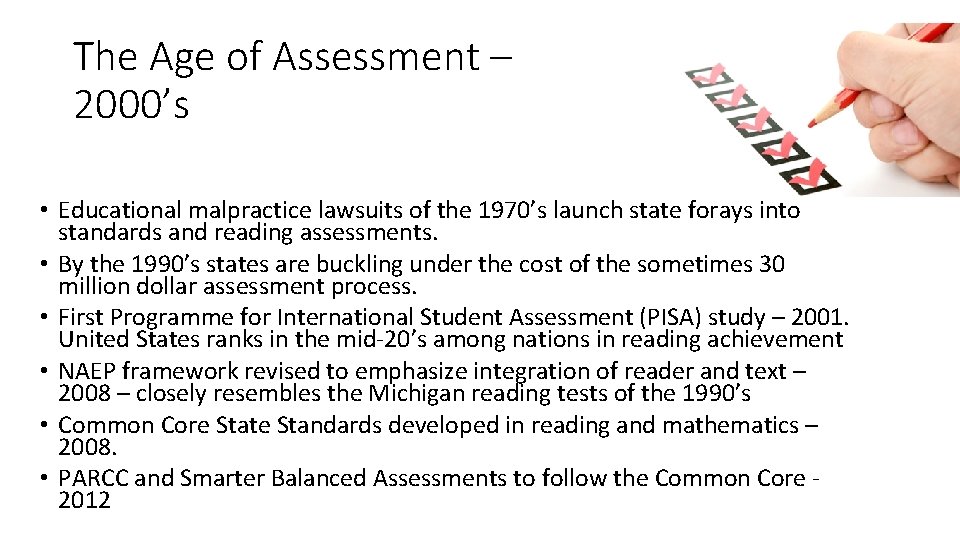 The Age of Assessment – 2000’s • Educational malpractice lawsuits of the 1970’s launch