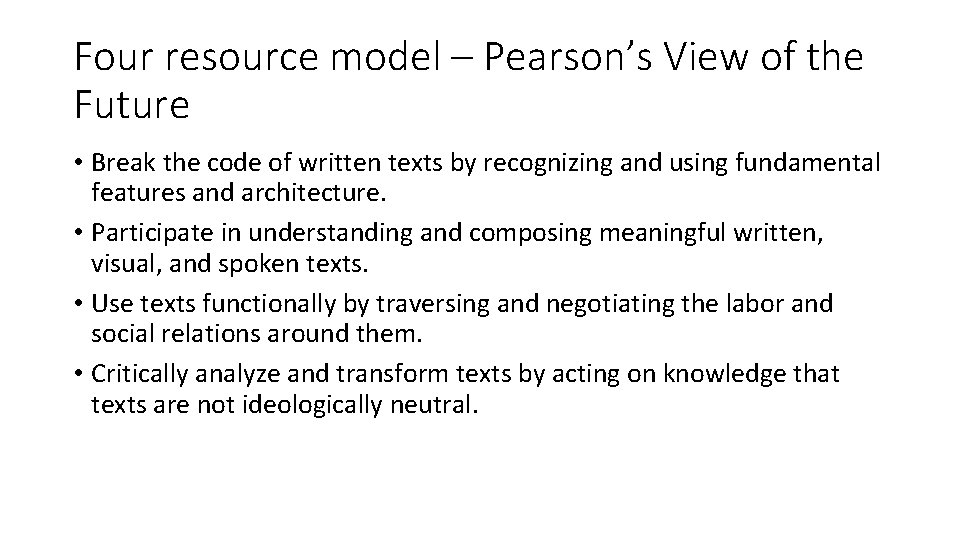 Four resource model – Pearson’s View of the Future • Break the code of
