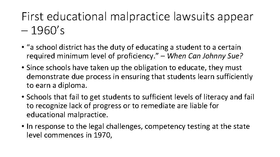 First educational malpractice lawsuits appear – 1960’s • “a school district has the duty