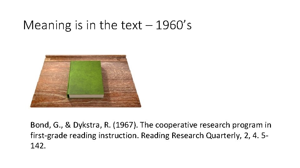 Meaning is in the text – 1960’s Bond, G. , & Dykstra, R. (1967).