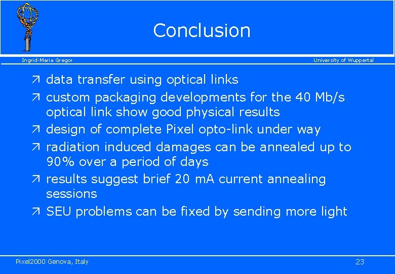 Conclusion Ingrid-Maria Gregor University of Wuppertal ä data transfer using optical links ä custom