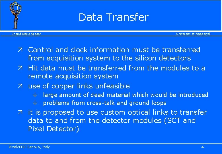 Data Transfer Ingrid-Maria Gregor University of Wuppertal ä Control and clock information must be