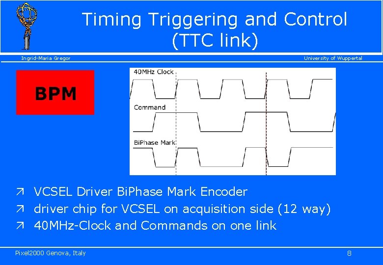 Timing Triggering and Control (TTC link) Ingrid-Maria Gregor University of Wuppertal ä VCSEL Driver