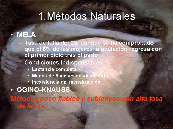 1. Métodos Naturales • MELA – Tasa de falla del 2% aunque se ha