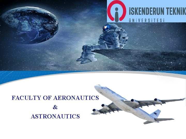 FACULTY OF AERONAUTICS & ASTRONAUTICS 