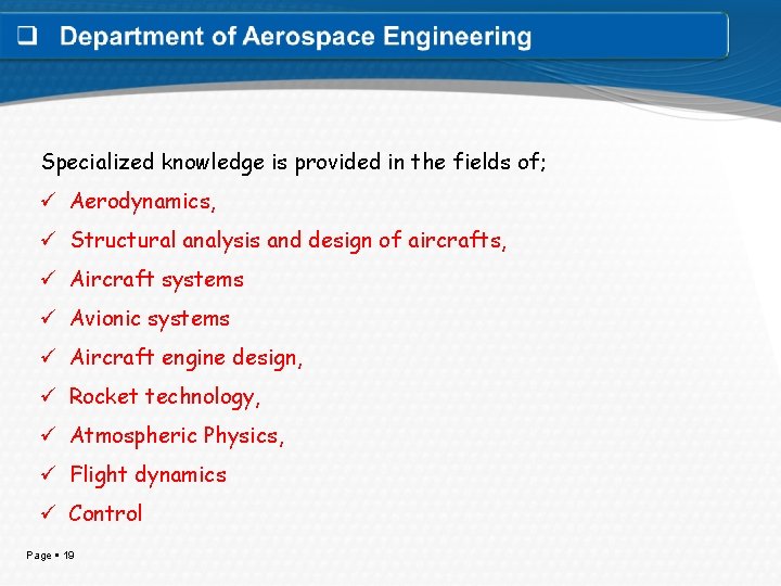 Specialized knowledge is provided in the fields of; ü Aerodynamics, ü Structural analysis and