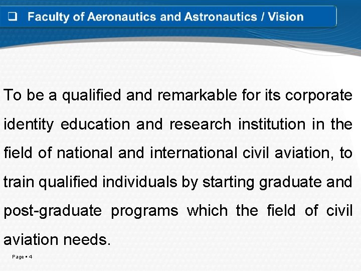 To be a qualified and remarkable for its corporate identity education and research institution