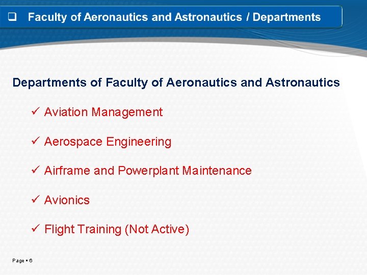 Departments of Faculty of Aeronautics and Astronautics ü Aviation Management ü Aerospace Engineering ü