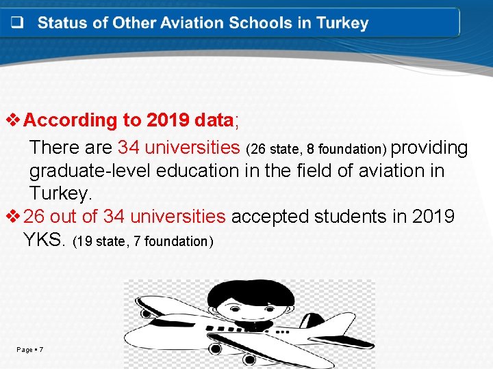 v According to 2019 data; There are 34 universities (26 state, 8 foundation) providing