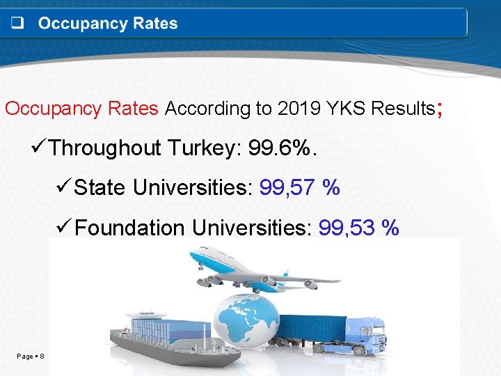 Occupancy Rates According to 2019 YKS Results; üThroughout Turkey: 99. 6%. ü State Universities: